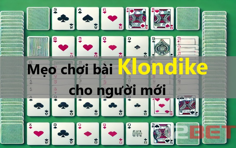 Mẹo chơi bài Klondike cho người mới